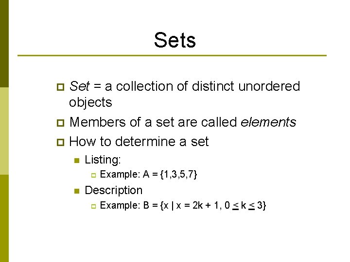 Sets Set = a collection of distinct unordered objects p Members of a set