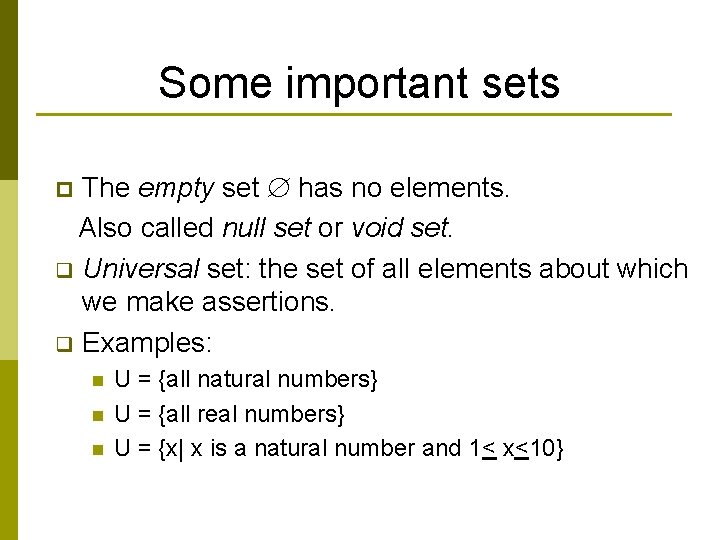 Some important sets The empty set has no elements. Also called null set or