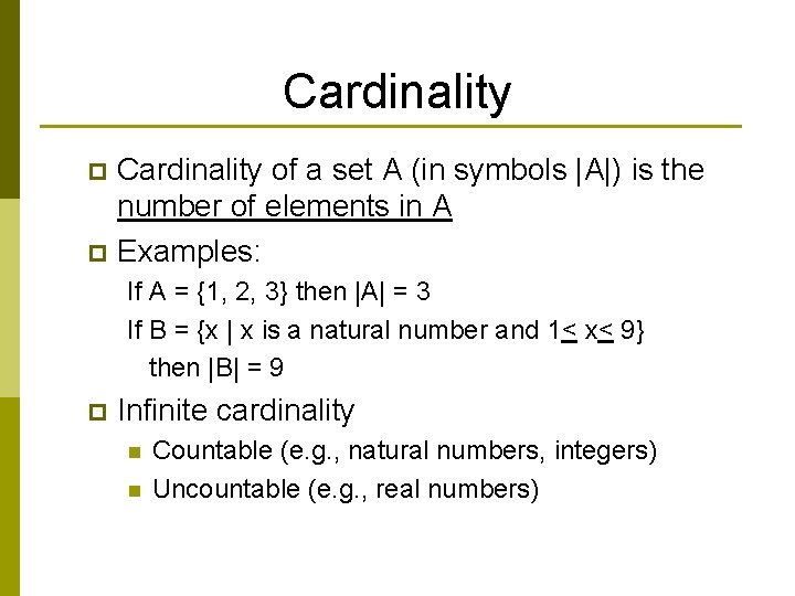 Cardinality of a set A (in symbols |A|) is the number of elements in