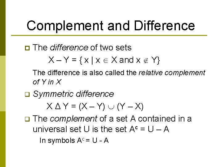 Complement and Difference p The difference of two sets X – Y = {