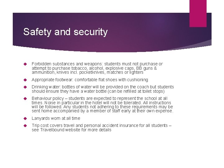 Safety and security Forbidden substances and weapons: students must not purchase or attempt to