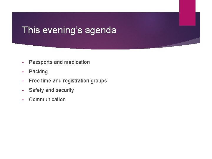 This evening’s agenda • Passports and medication • Packing • Free time and registration