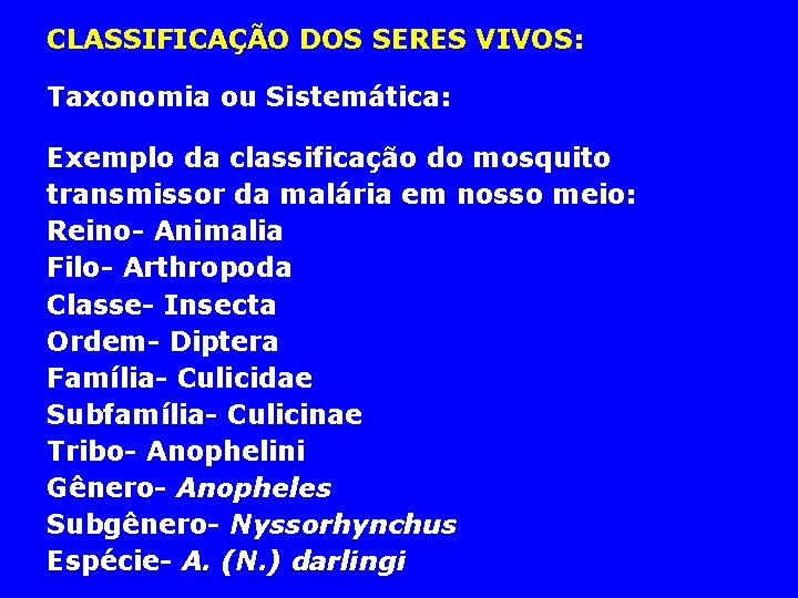 CLASSIFICAÇÃO DOS SERES VIVOS: Taxonomia ou Sistemática: Exemplo da classificação do mosquito transmissor da