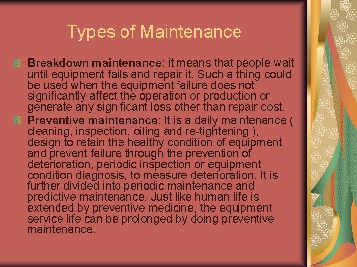 Types of Maintenance Breakdown maintenance: it means that people wait until equipment fails and