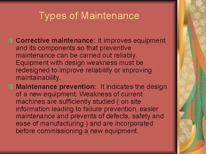 Types of Maintenance Corrective maintenance: It improves equipment and its components so that preventive