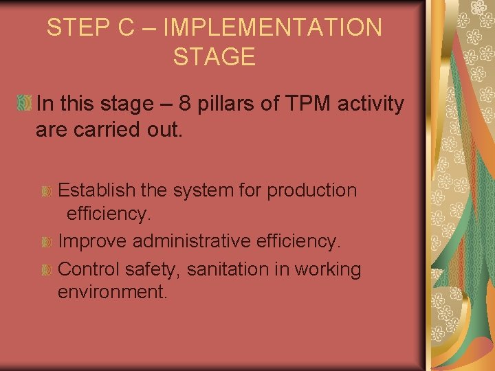 STEP C – IMPLEMENTATION STAGE In this stage – 8 pillars of TPM activity