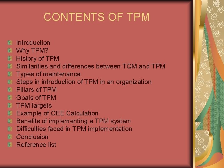 CONTENTS OF TPM Introduction Why TPM? History of TPM Similarities and differences between TQM