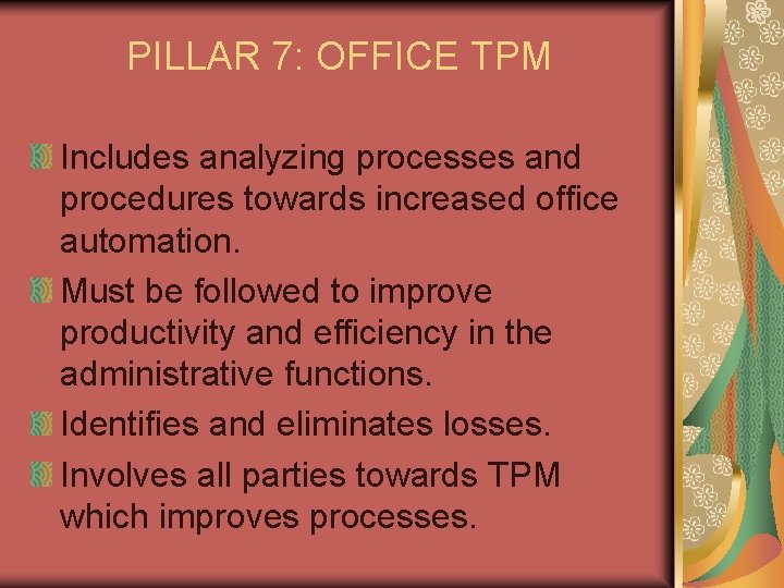 PILLAR 7: OFFICE TPM Includes analyzing processes and procedures towards increased office automation. Must