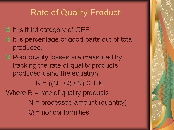 Rate of Quality Product It is third category of OEE. It is percentage of