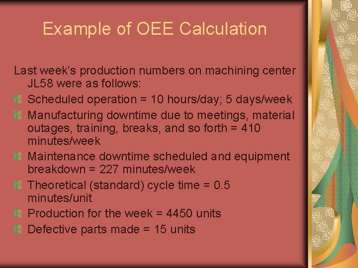 Example of OEE Calculation Last week’s production numbers on machining center JL 58 were