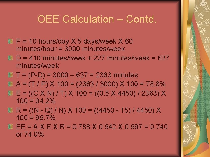 OEE Calculation – Contd. P = 10 hours/day X 5 days/week X 60 minutes/hour