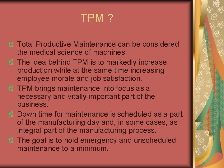 TPM ? Total Productive Maintenance can be considered the medical science of machines The
