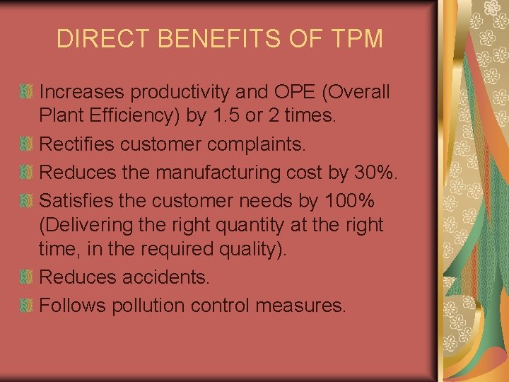 DIRECT BENEFITS OF TPM Increases productivity and OPE (Overall Plant Efficiency) by 1. 5