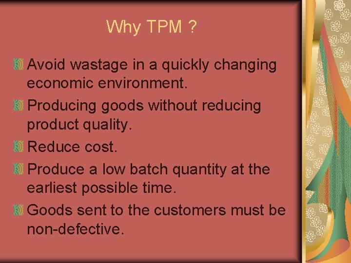 Why TPM ? Avoid wastage in a quickly changing economic environment. Producing goods without