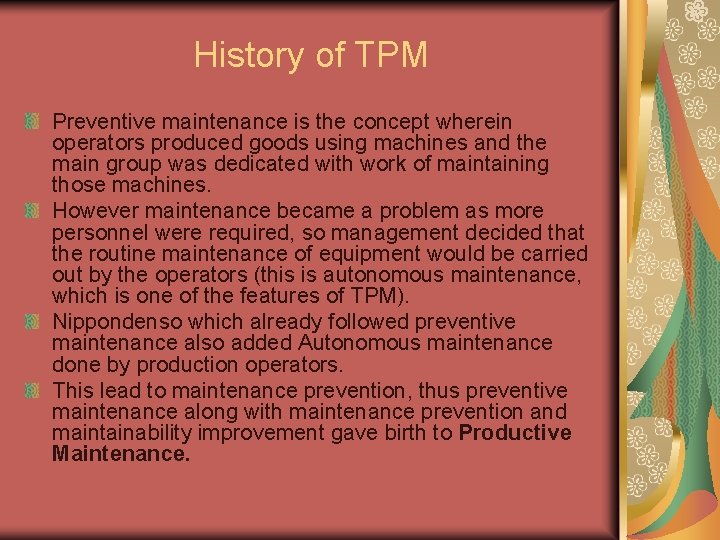 History of TPM Preventive maintenance is the concept wherein operators produced goods using machines