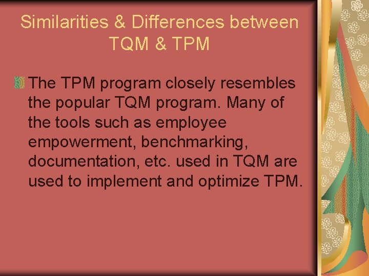 Similarities & Differences between TQM & TPM The TPM program closely resembles the popular
