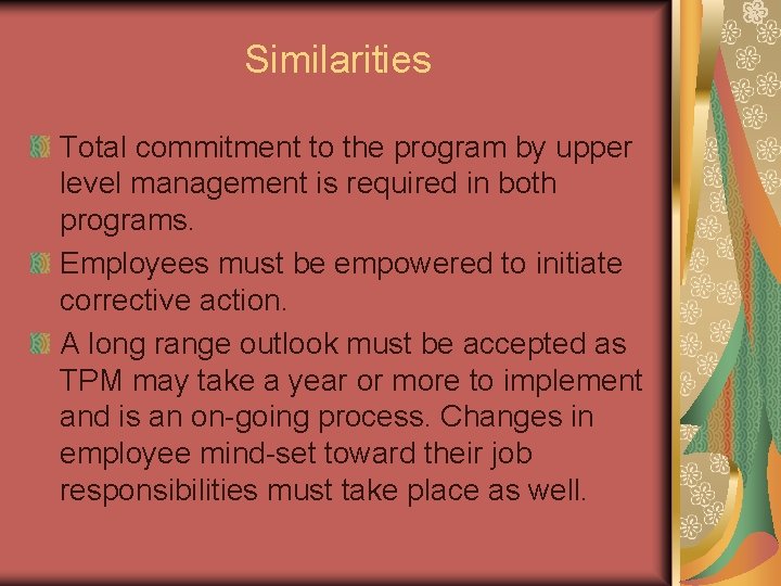 Similarities Total commitment to the program by upper level management is required in both