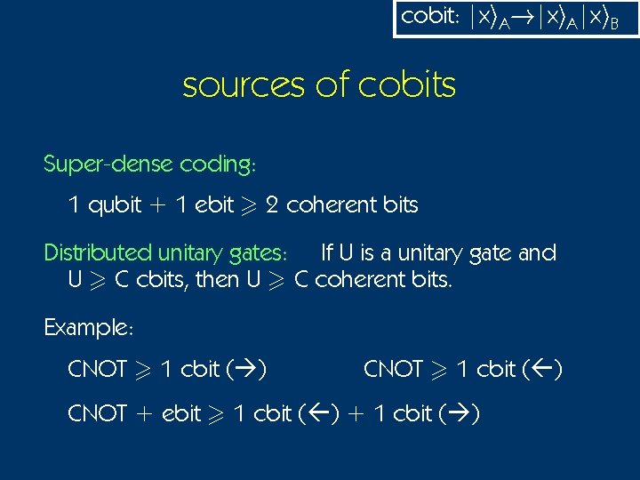 cobit: |xi. A!|xi. A|xi. B sources of cobits Super-dense coding: 1 qubit + 1