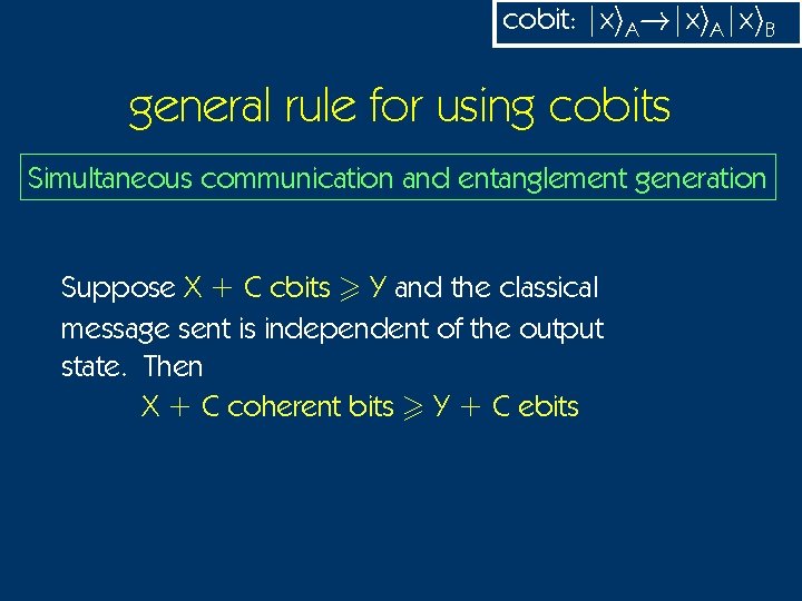 cobit: |xi. A!|xi. A|xi. B general rule for using cobits Simultaneous communication and entanglement