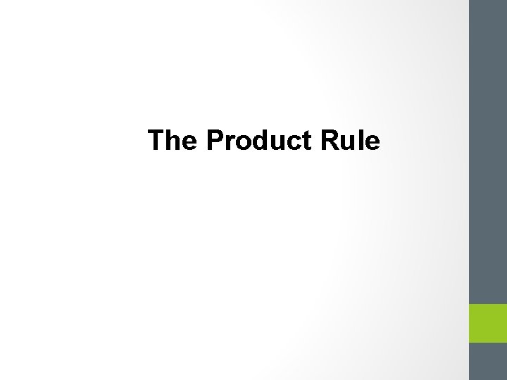 The Product Rule The Product Rule