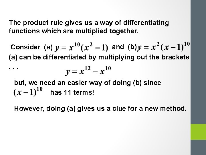 The product rule gives us a way of differentiating functions which are multiplied together. The product rule gives us a way of differentiating functions which are multiplied together.