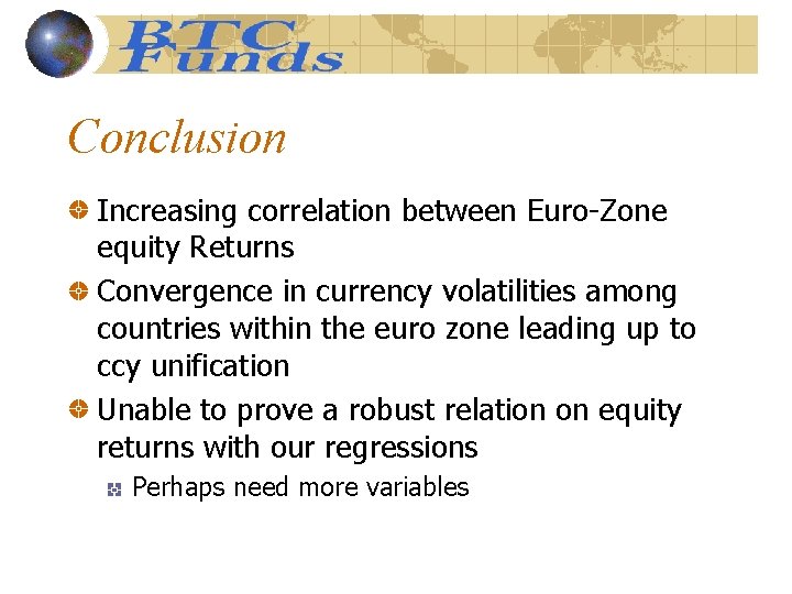 Conclusion Increasing correlation between Euro-Zone equity Returns Convergence in currency volatilities among countries within