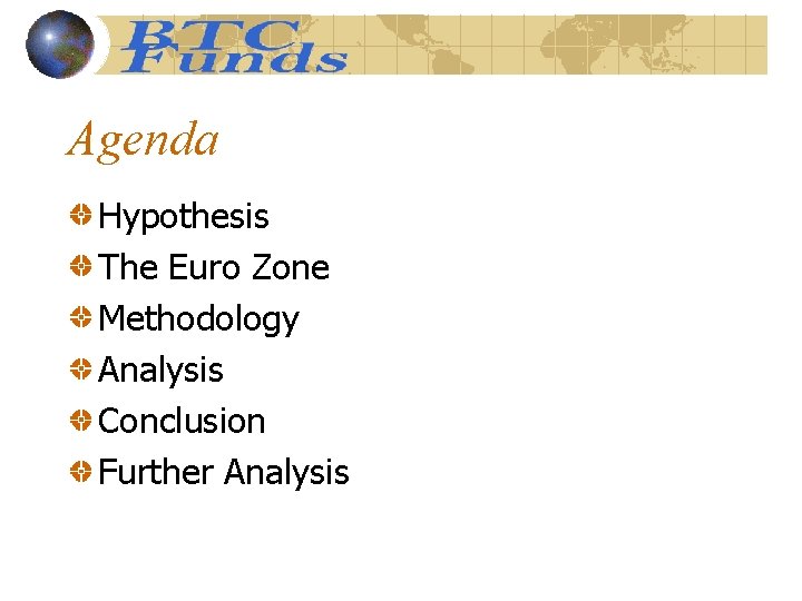 Agenda Hypothesis The Euro Zone Methodology Analysis Conclusion Further Analysis 