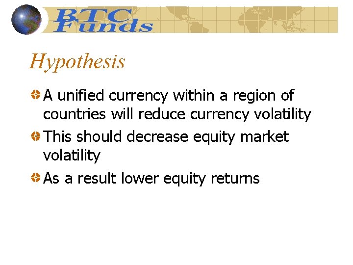 Hypothesis A unified currency within a region of countries will reduce currency volatility This