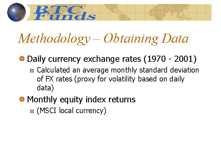 Methodology – Obtaining Data Daily currency exchange rates (1970 - 2001) Calculated an average
