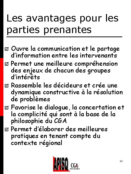 Les avantages pour les parties prenantes þ þ þ Ouvre la communication et le