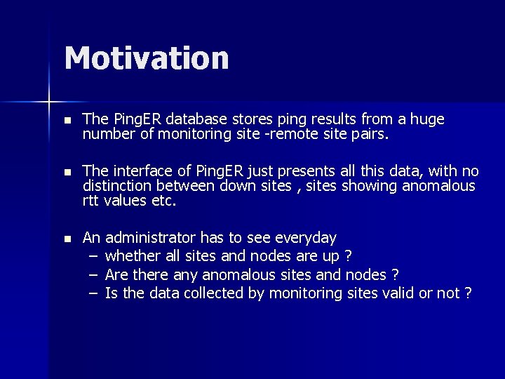 Motivation n The Ping. ER database stores ping results from a huge number of