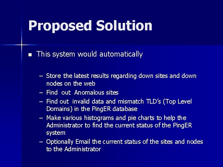 Proposed Solution n This system would automatically – Store the latest results regarding down