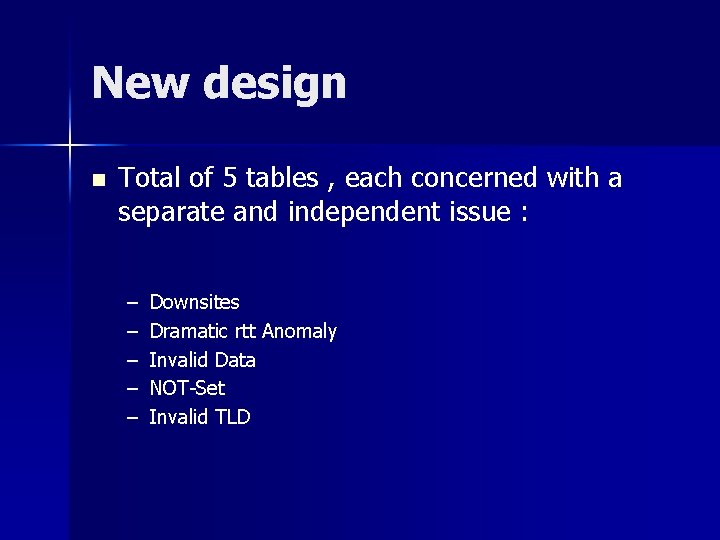 New design n Total of 5 tables , each concerned with a separate and