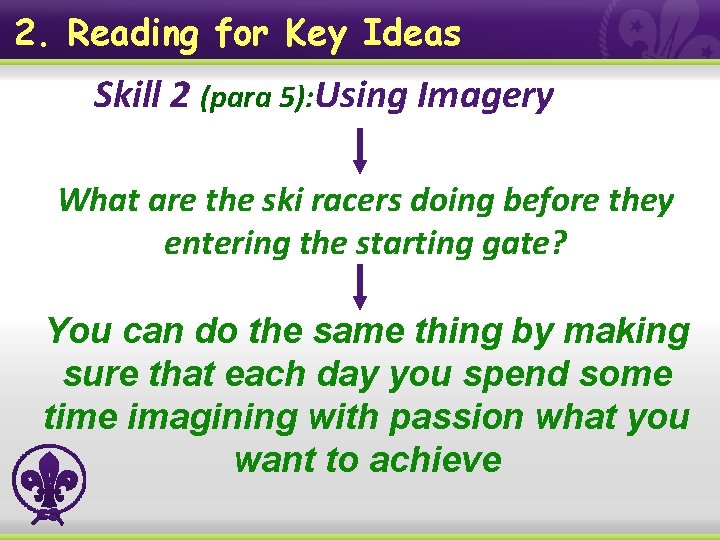2. Reading for Key Ideas Skill 2 (para 5): Using Imagery What are the