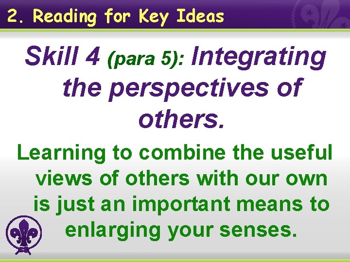 2. Reading for Key Ideas Skill 4 (para 5): Integrating the perspectives of others.