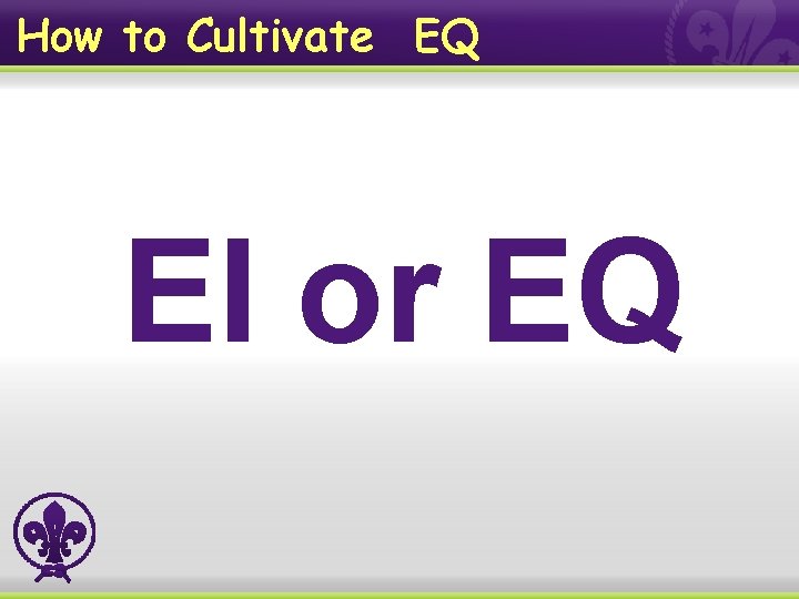 How to Cultivate EQ EI or EQ 