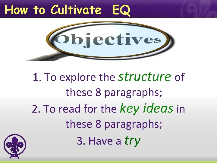 How to Cultivate EQ 1. To explore the structure of these 8 paragraphs; 2.