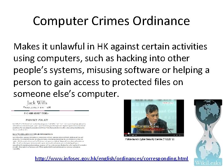 Computer Crimes Ordinance Makes it unlawful in HK against certain activities using computers, such
