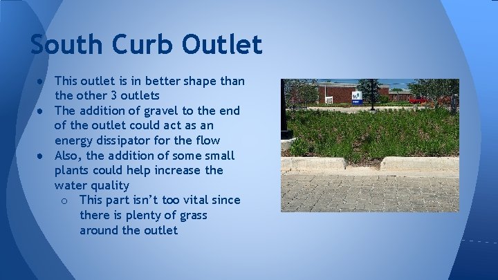 South Curb Outlet ● This outlet is in better shape than the other 3