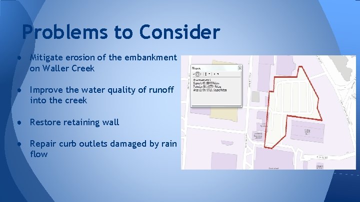 Problems to Consider ● Mitigate erosion of the embankment on Waller Creek ● Improve