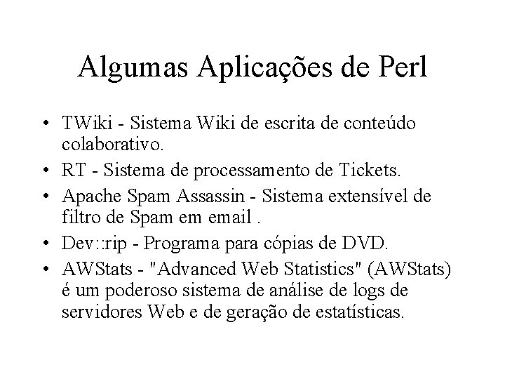 Algumas Aplicações de Perl • TWiki - Sistema Wiki de escrita de conteúdo colaborativo.