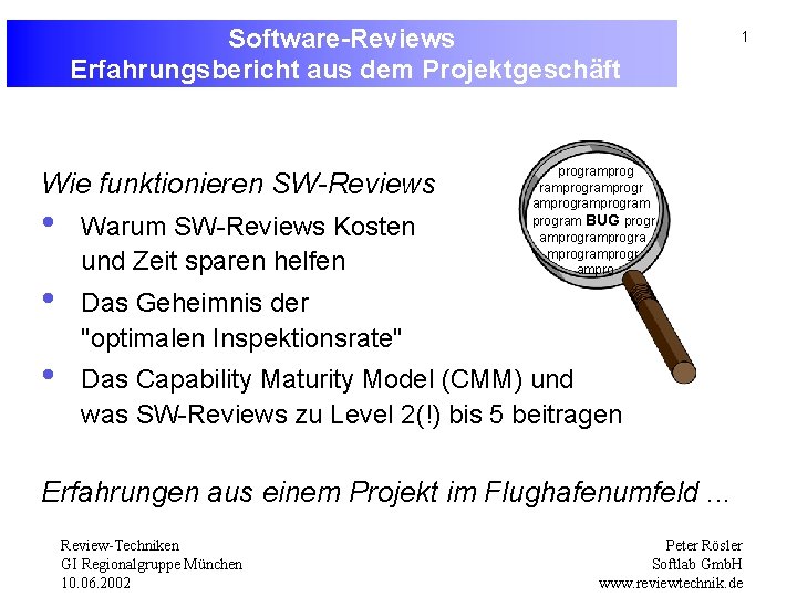 Software-Reviews Erfahrungsbericht aus dem Projektgeschäft Wie funktionieren SW-Reviews • • • Warum SW-Reviews Kosten