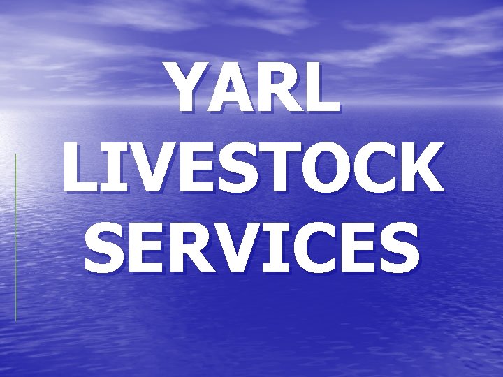 YARL LIVESTOCK SERVICES 