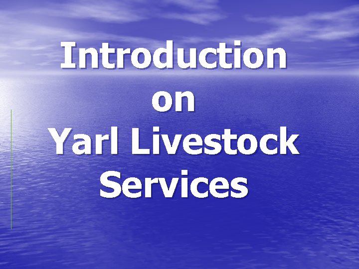 Introduction on Yarl Livestock Services 