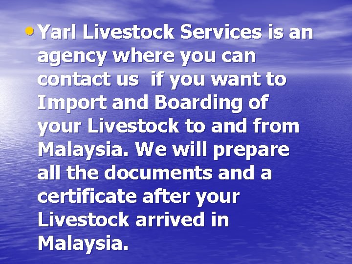  • Yarl Livestock Services is an agency where you can contact us if