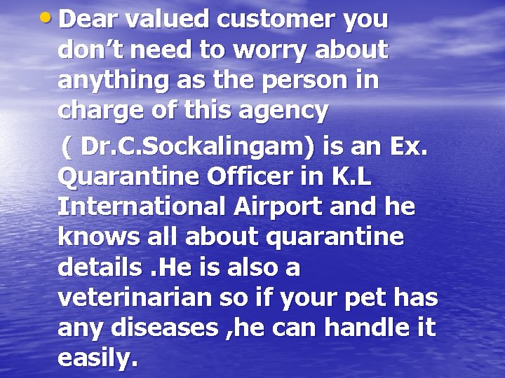  • Dear valued customer you don’t need to worry about anything as the