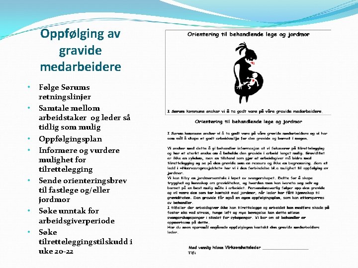 Oppfølging av gravide medarbeidere • • Følge Sørums retningslinjer Samtale mellom arbeidstaker og leder