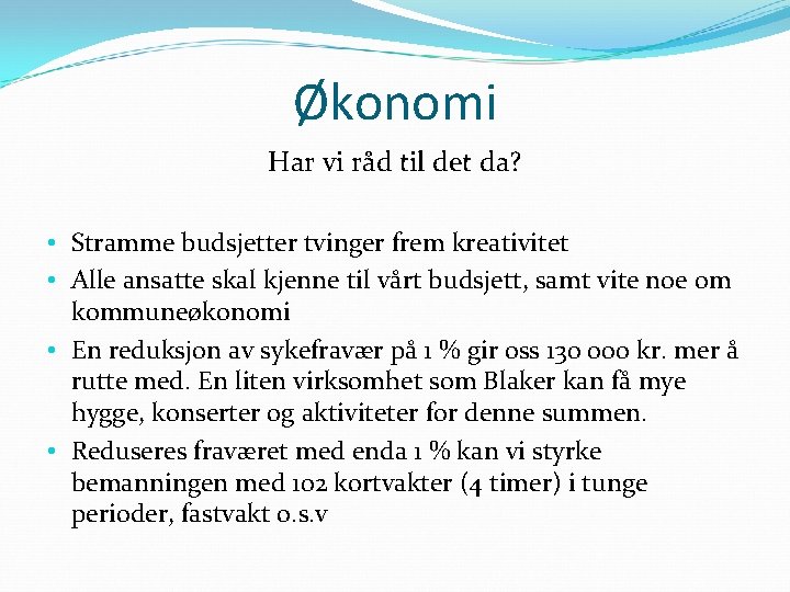 Økonomi Har vi råd til det da? • Stramme budsjetter tvinger frem kreativitet •