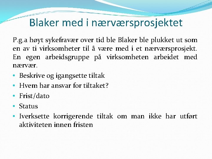 Blaker med i nærværsprosjektet P. g. a høyt sykefravær over tid ble Blaker ble