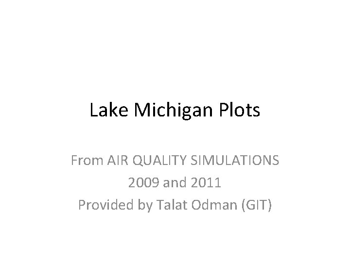 Lake Michigan Plots From AIR QUALITY SIMULATIONS 2009 and 2011 Provided by Talat Odman
